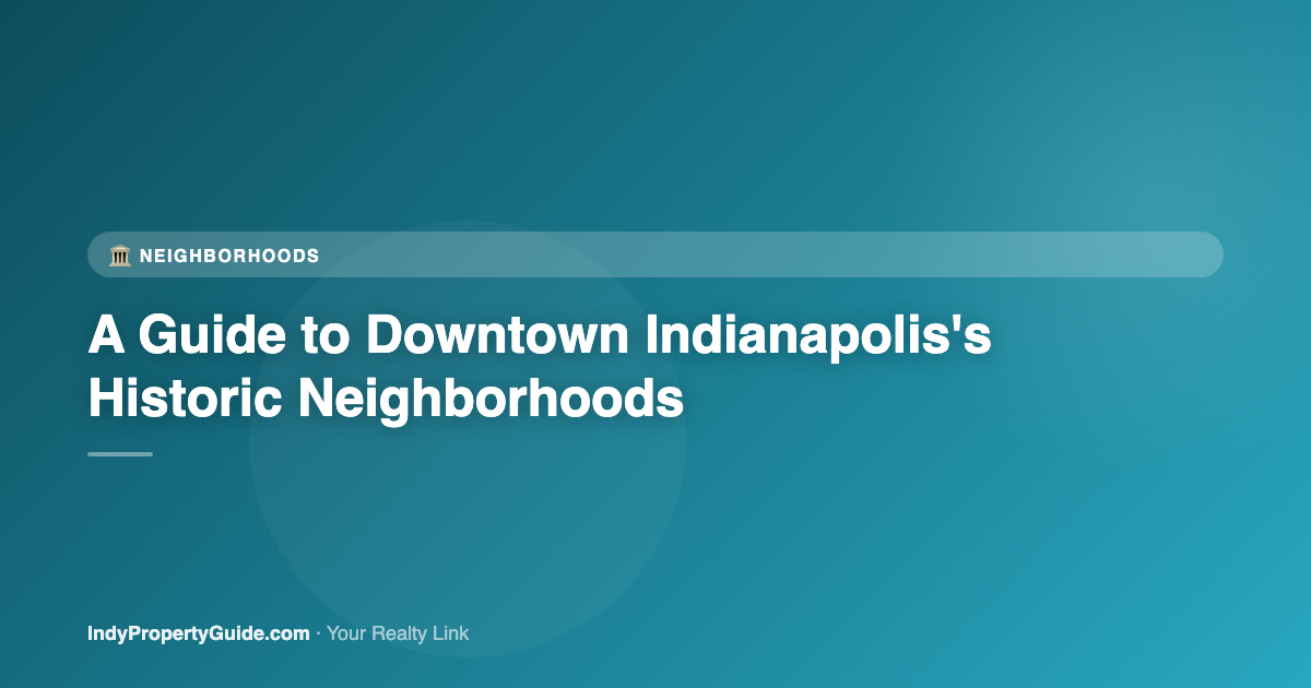 a guide to downtown indianapolis's historic neighborhoods