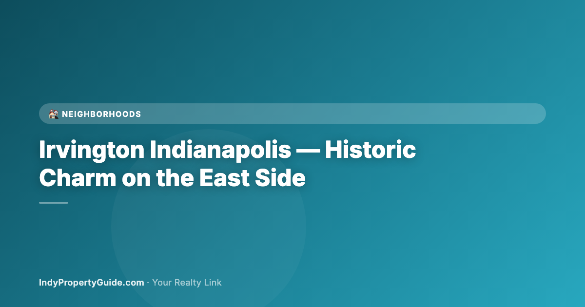 irvington indianapolis — historic charm on the east side