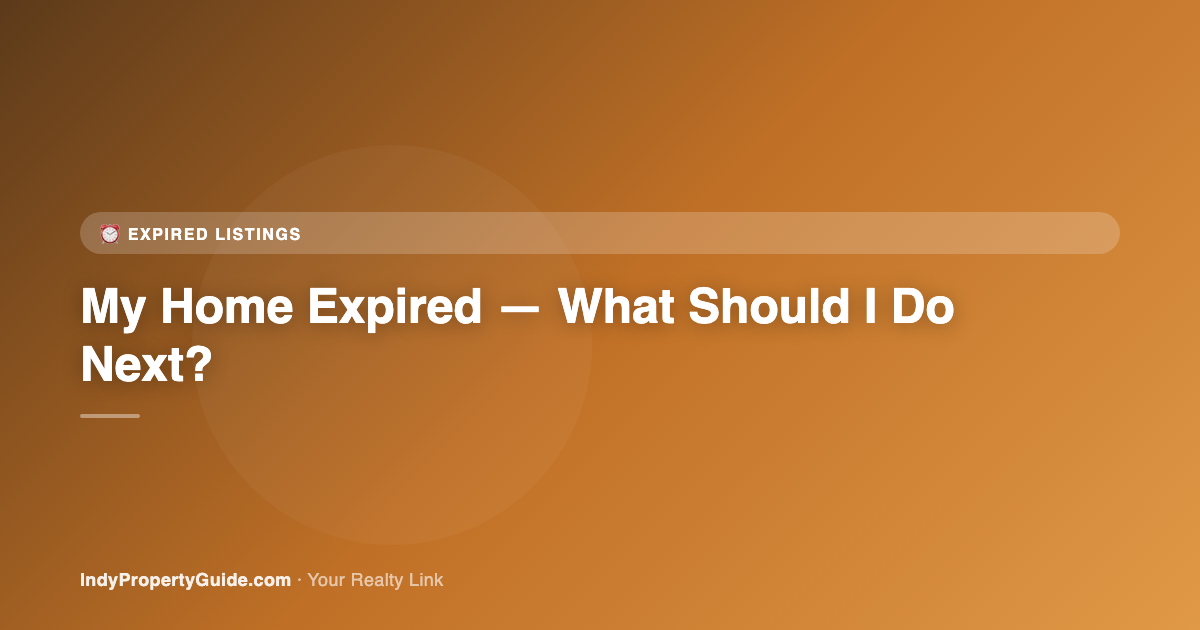 my home expired — what should i do next?