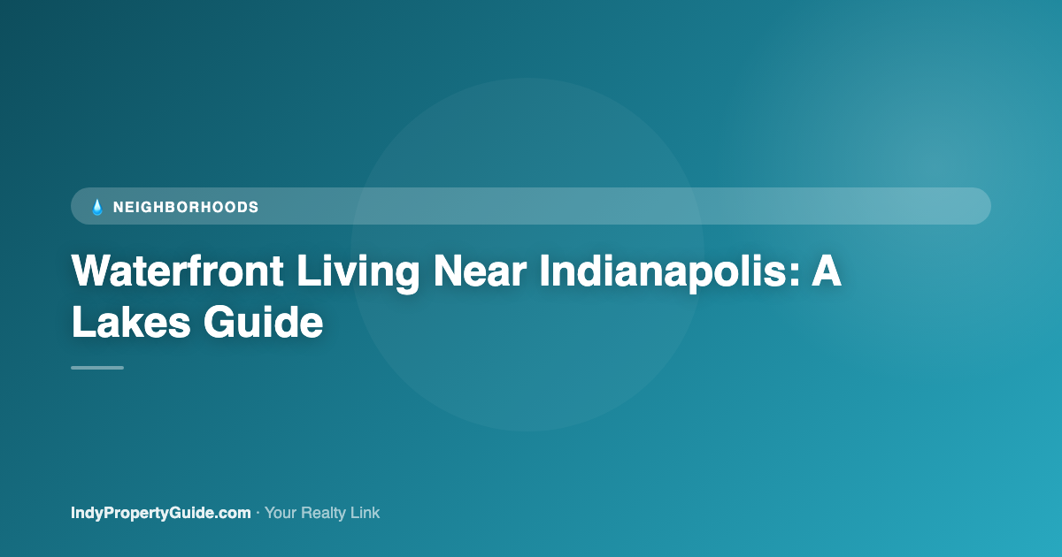 waterfront living near indianapolis: a lakes guide